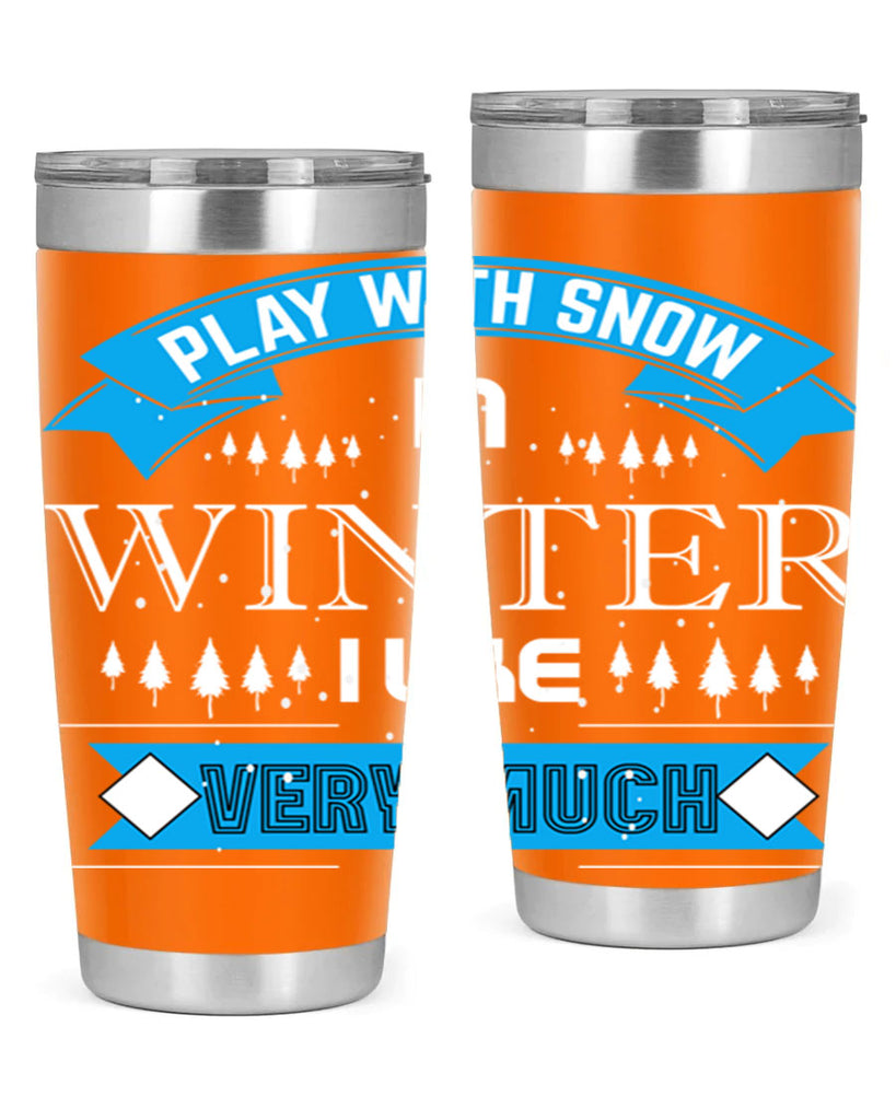 Play with Snow Winter 338#- winter- Tumbler