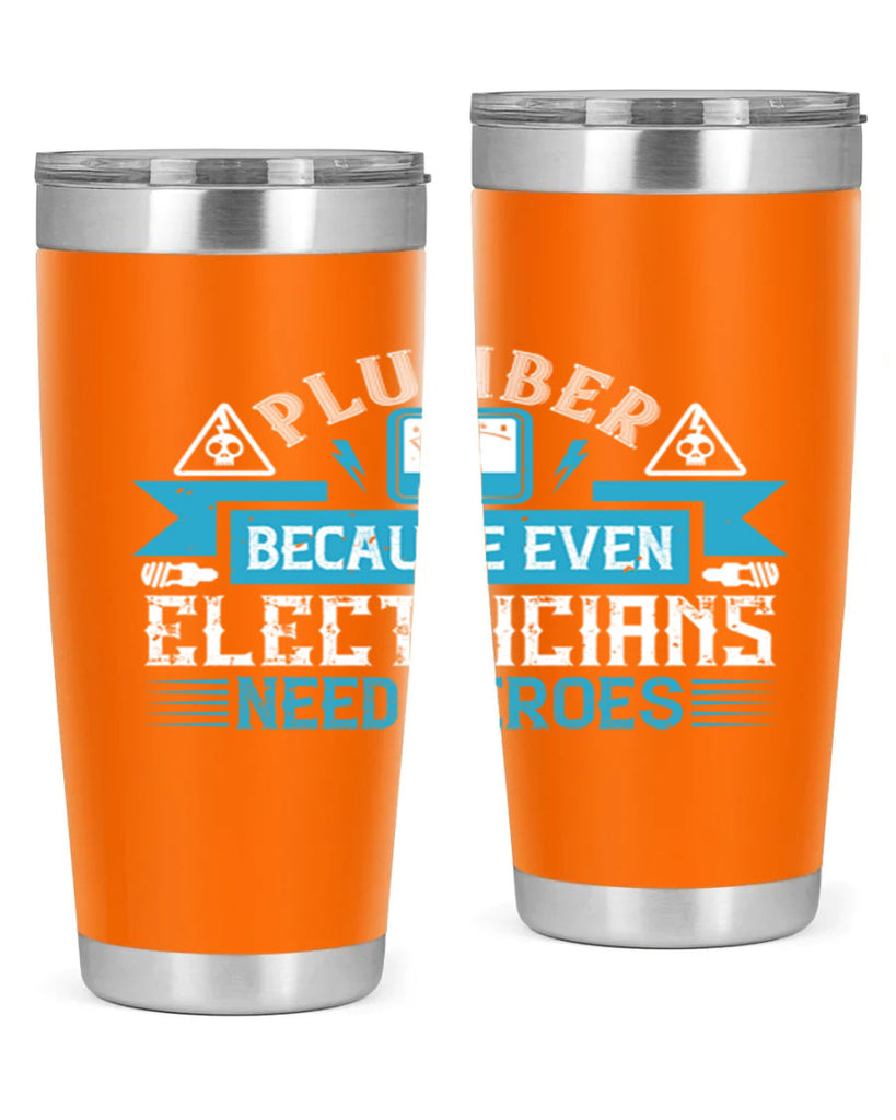 Plumber because even electricians need heroes Style 22#- electrician- tumbler
