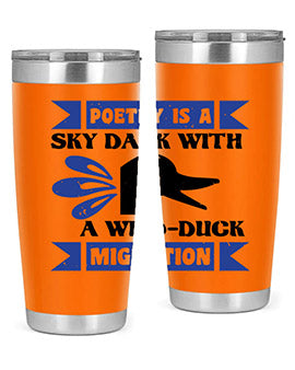 Poetry is a sky dark with a wildduck migration Style 22#- duck- Tumbler