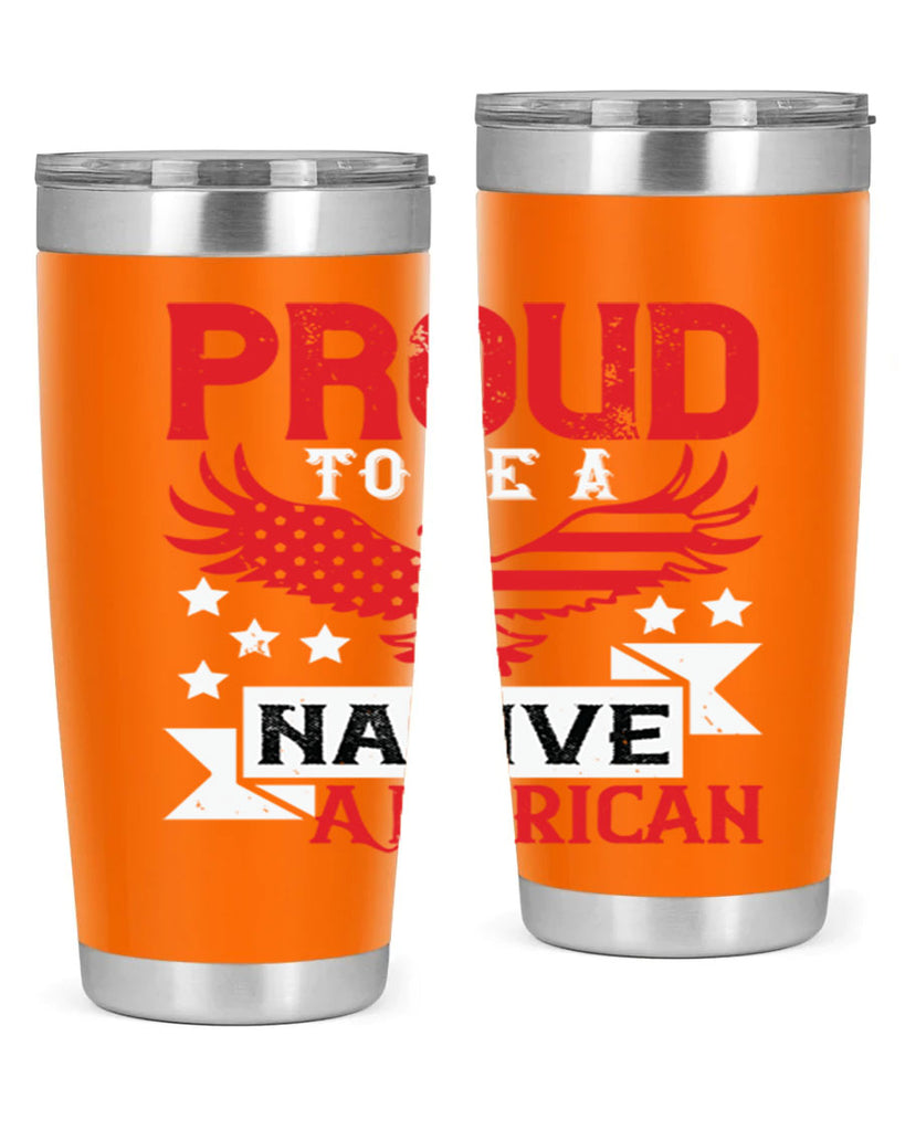 Proud to be a Native American Style 188#- Fourt Of July- Tumbler