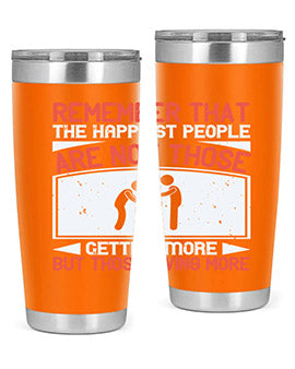 Remember that the happiest people are not those getting more but those giving more Style 34#- volunteer- Tumbler
