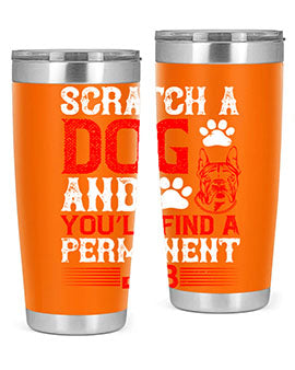 Scratch a dog and you’ll find a permanent job Style 170#- dog- Tumbler