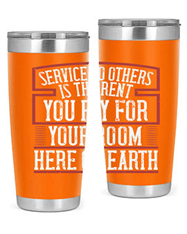 Service to others is the rent you pay for your room here on Earth Style 30#- volunteer- Tumbler