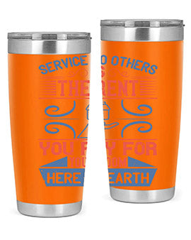 Service to others is the rent you pay for your room here on earth Style 29#- volunteer- Tumbler