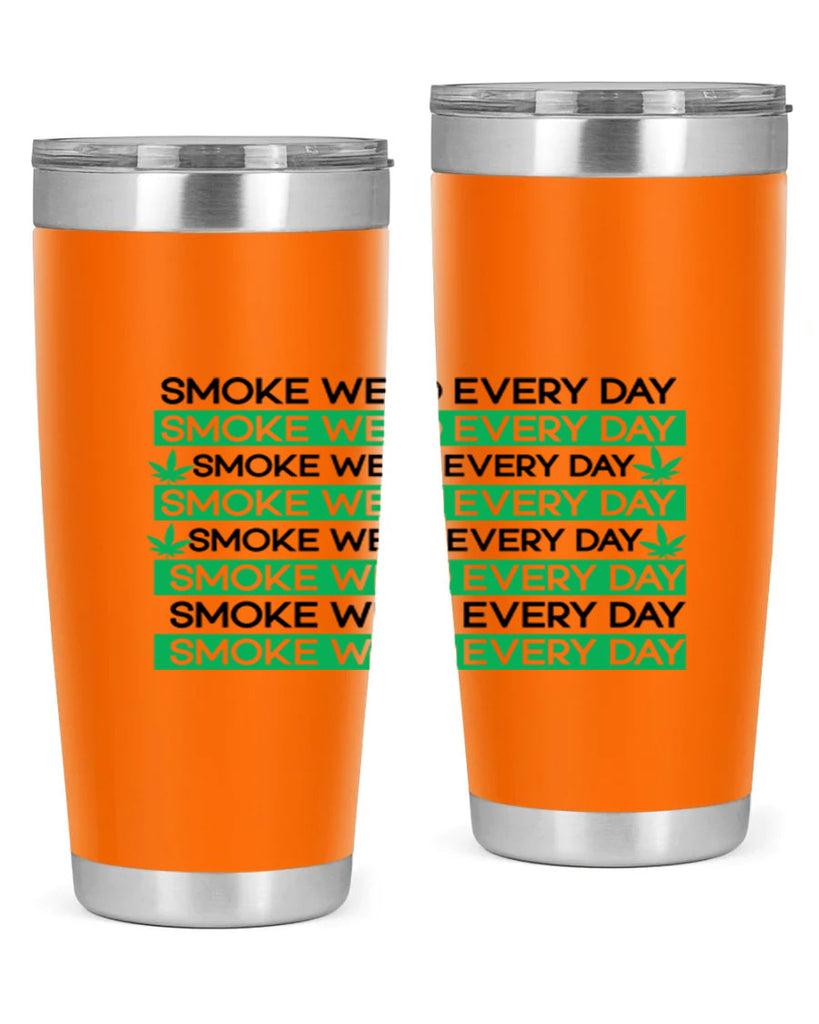 Smoke Weed Everyday 239#- marijuana- Tumbler