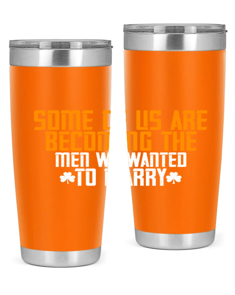 Some of us are becoming the men we wanted to marry Style 37#- womens day- Tumbler