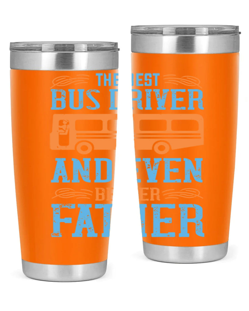 THE BEST BUS DRIVER AND EVEN BETTER FATHER Style 13#- bus driver- tumbler