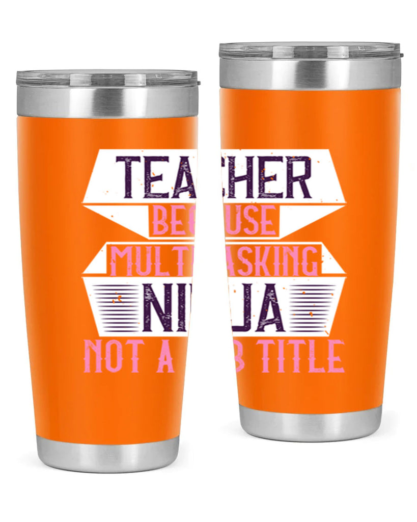Teacher Because Multitasking Ninja Not A Job Title Style 16#- teacher- tumbler