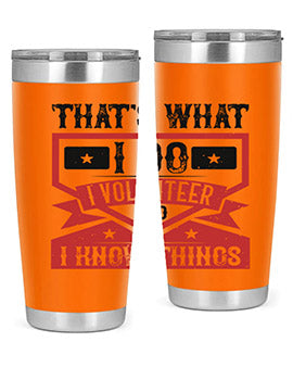 Thats What I Do I Volunteer And I know Things Style 27#- volunteer- Tumbler