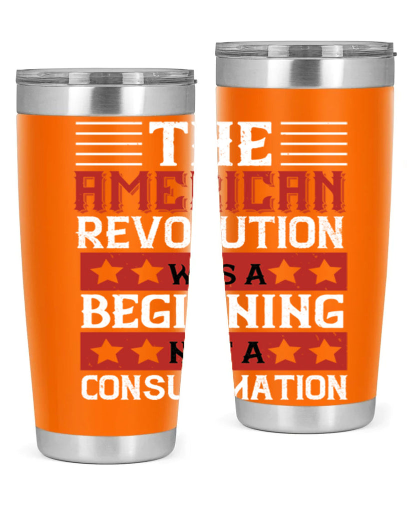 The American Revolution was a beginning not a consummation Style 191#- Fourt Of July- Tumbler
