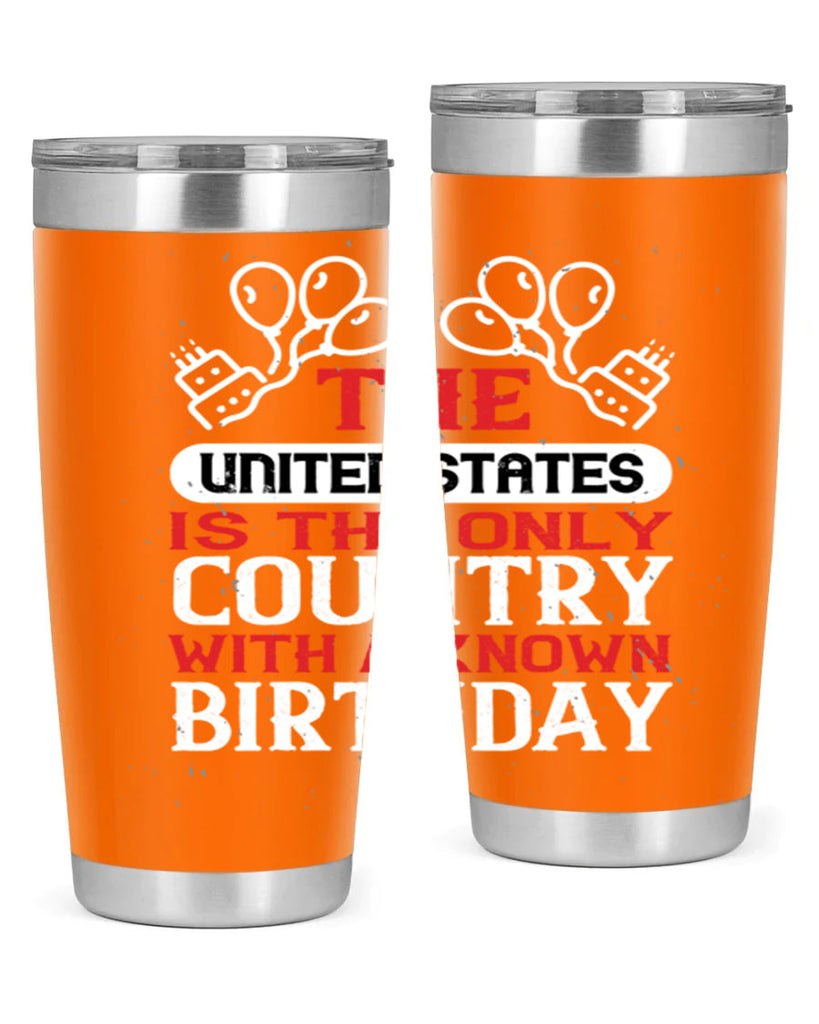 The United States is the only country with a known birthday Style 192#- Fourt Of July- Tumbler