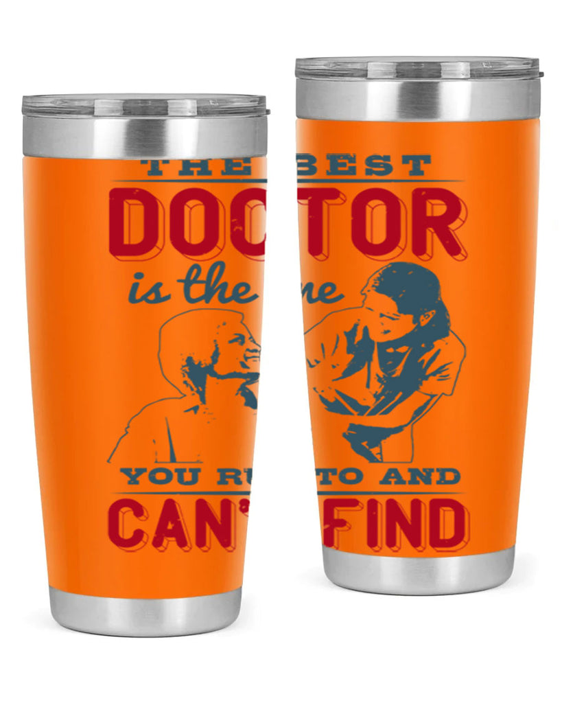 The best doctor is the one you run to and cant find Style 24#- medical- tumbler