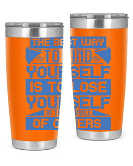 The best way to find yourself is to lose yourself in the service of others Style 25#- volunteer- Tumbler