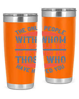 The only people with whom you should try to get even are those who have helped you Style 23#- volunteer- Tumbler