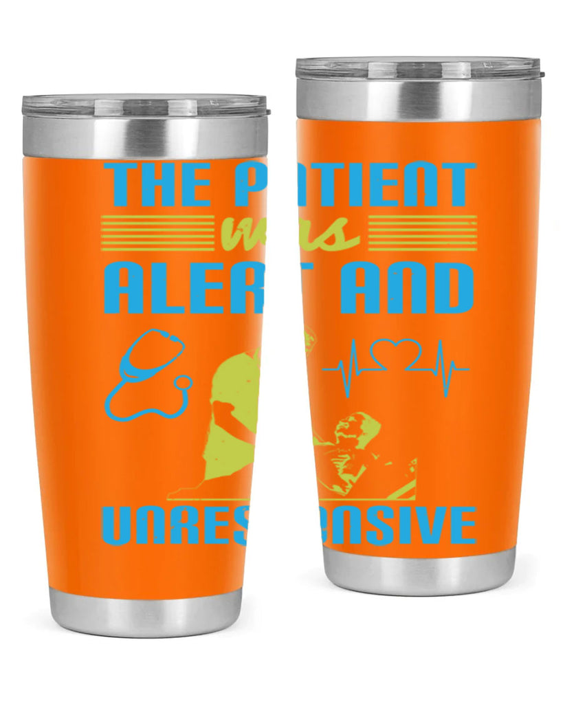 The patient was alert and unresponsive Style 16#- medical- tumbler