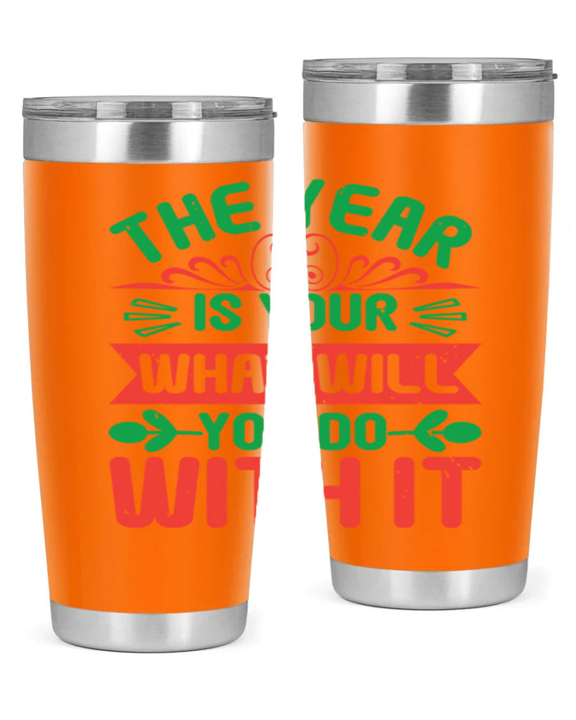 The year is your what will you do with it Style 9#- baby shower- tumbler
