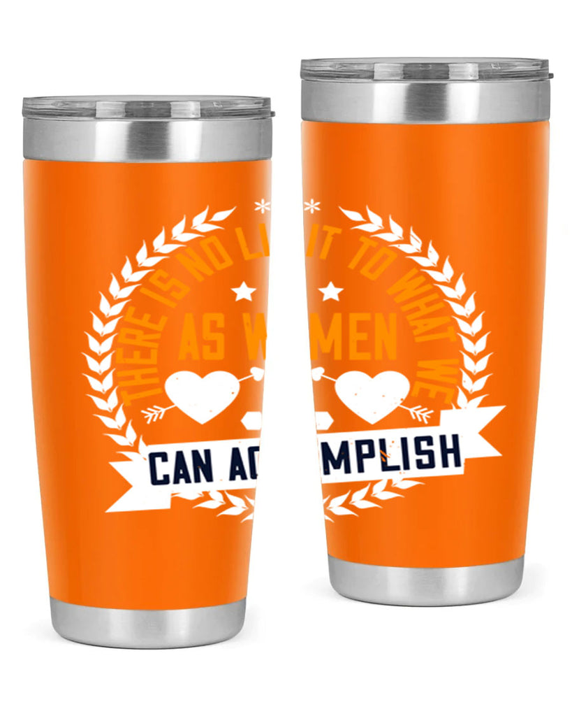 There is no limit to what we as women can accomplish Style 27#- womens day- Tumbler