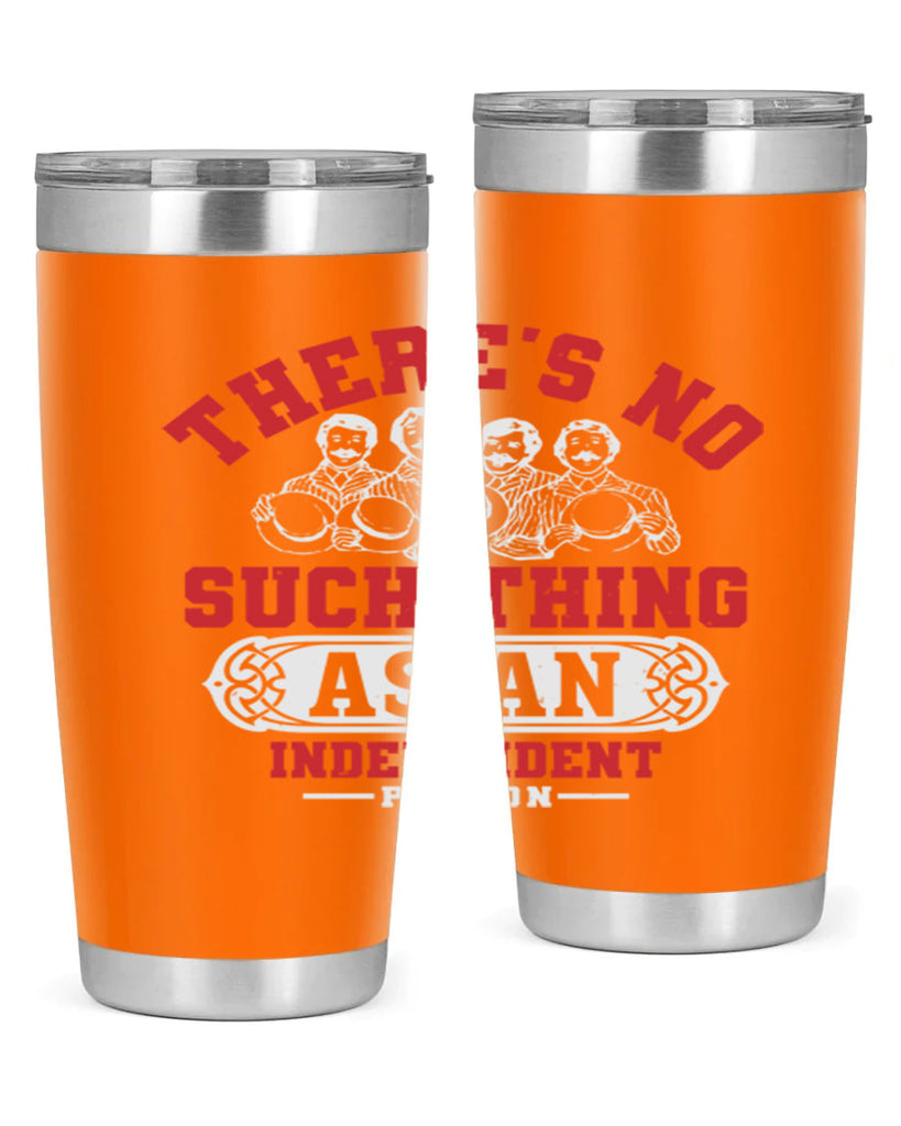 There is no such thing as an independent Style 40#- Fourt Of July- Tumbler