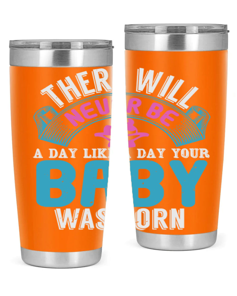 There will never be like when a baby is born Style 167#- baby- tumbler