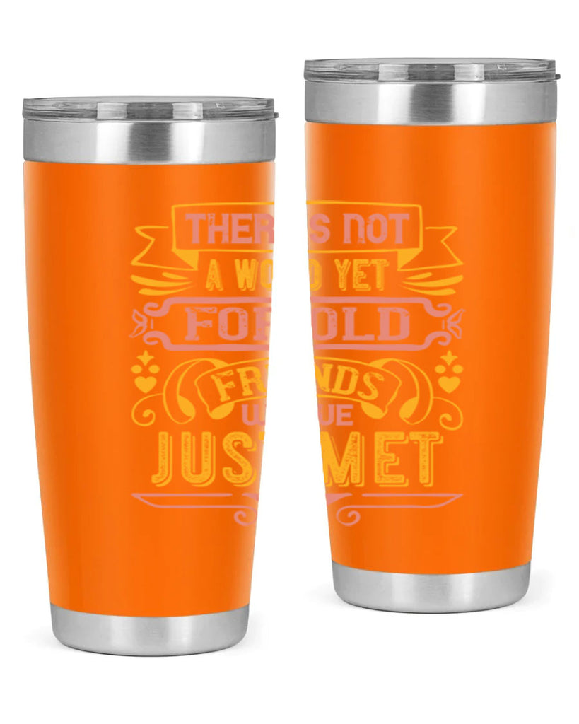 There’s not a word yet for old friends who’ve just met Style 28#- Best Friend- Tumbler