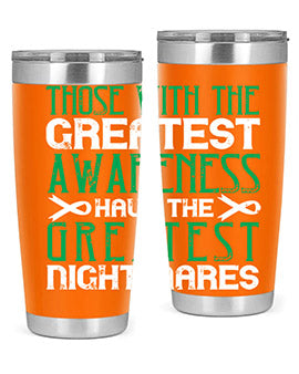 Those with the greatest awareness have the greatest nightmares Style 12#- self awareness- Tumbler