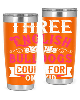 Three English bulldogs count for one kid Style 18#- dog- Tumbler