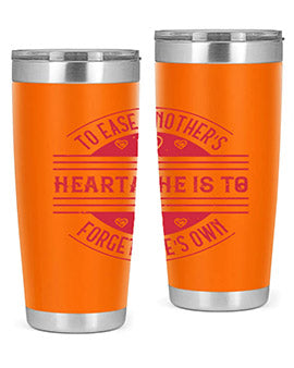 To ease anothers heartache is to forget ones own Style 20#- volunteer- Tumbler