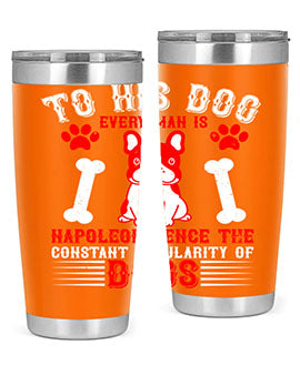To his dog every man is Napoleon hence the constant popularity of dogs Style 144#- dog- Tumbler
