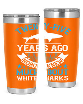 Twentyfive years ago nobody knew much about white sharks Style 10#- shark  fish- Tumbler