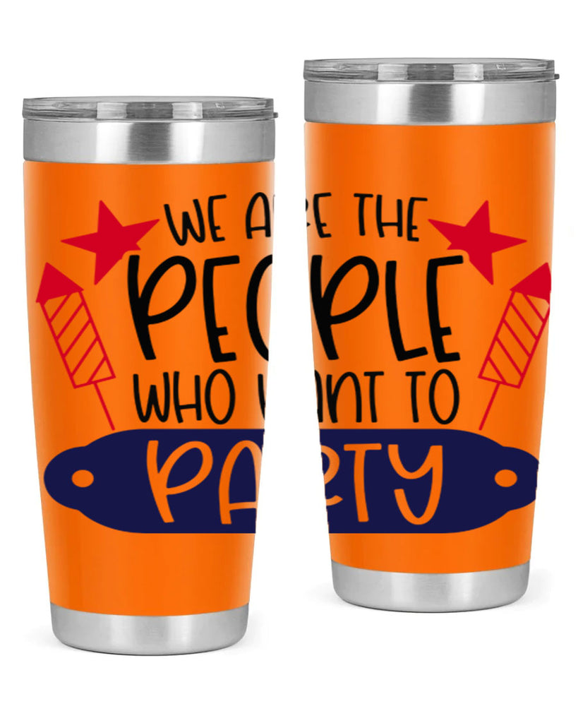 We Are The People Who Want To Party Style 185#- Fourt Of July- Tumbler