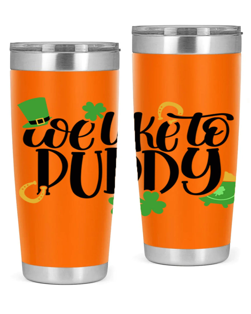 We Like To Puddy Style 17#- St Patricks Day- Tumbler