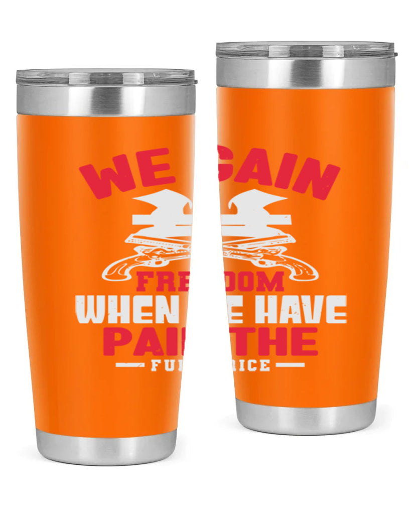 We gain freedom Style 55#- Fourt Of July- Tumbler