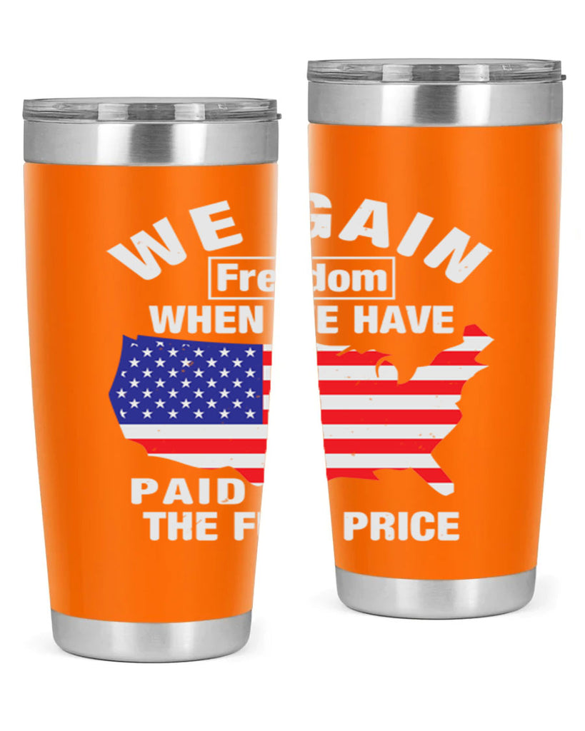 We gain freedom when we have paid the full price Style 51#- Fourt Of July- Tumbler