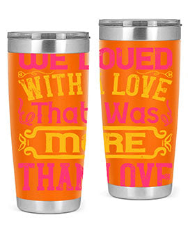 We loved with a love that was more than love Style 12#- dog- Tumbler