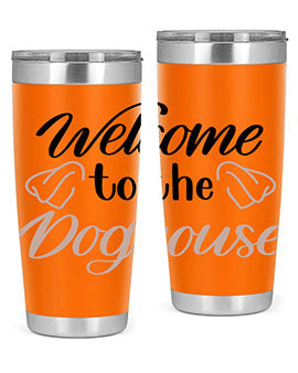 Welcome To The Dog house Style 6#- dog- Tumbler