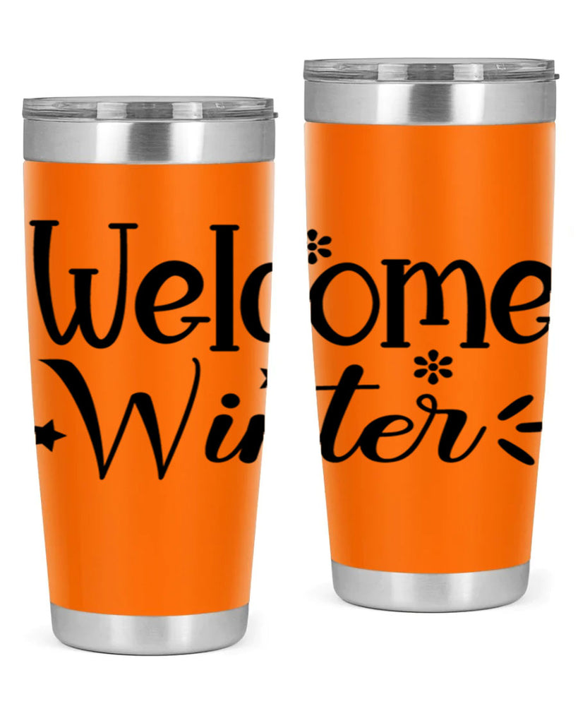Welcome Winter476#- winter- Tumbler