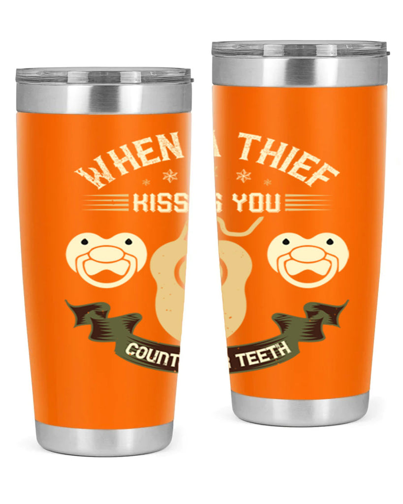 When a thif kisses you count your teeth Style 8#- dentist- tumbler
