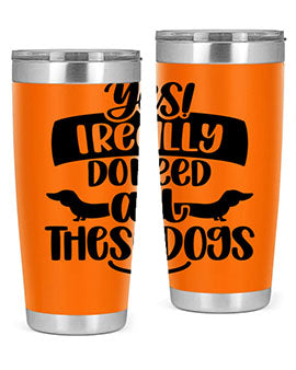 Yes I Really Do Need Style 5#- dog- Tumbler