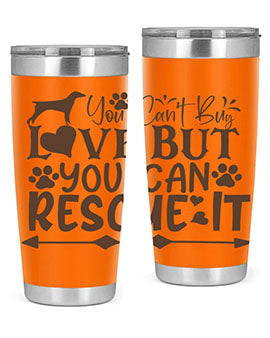 You Cant Buy Love But You Can Rescue It Style 55#- dog- Tumbler