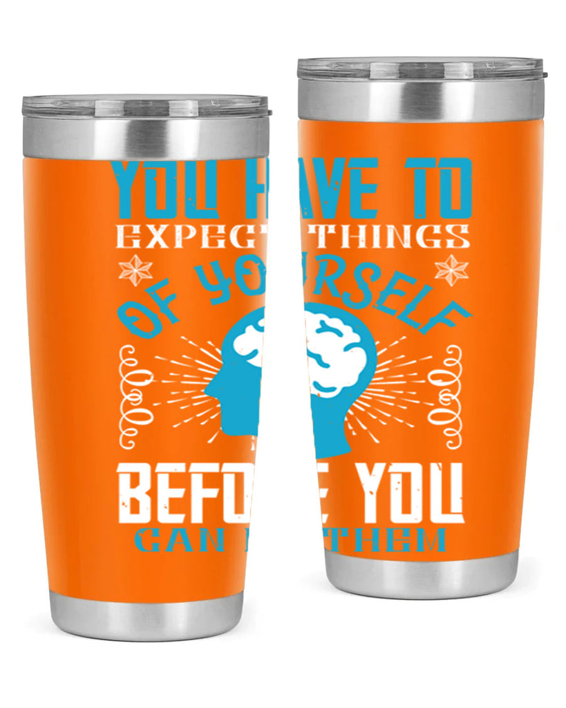 You have to expect things of yourself before you can do them Style 7#- coaching- tumbler