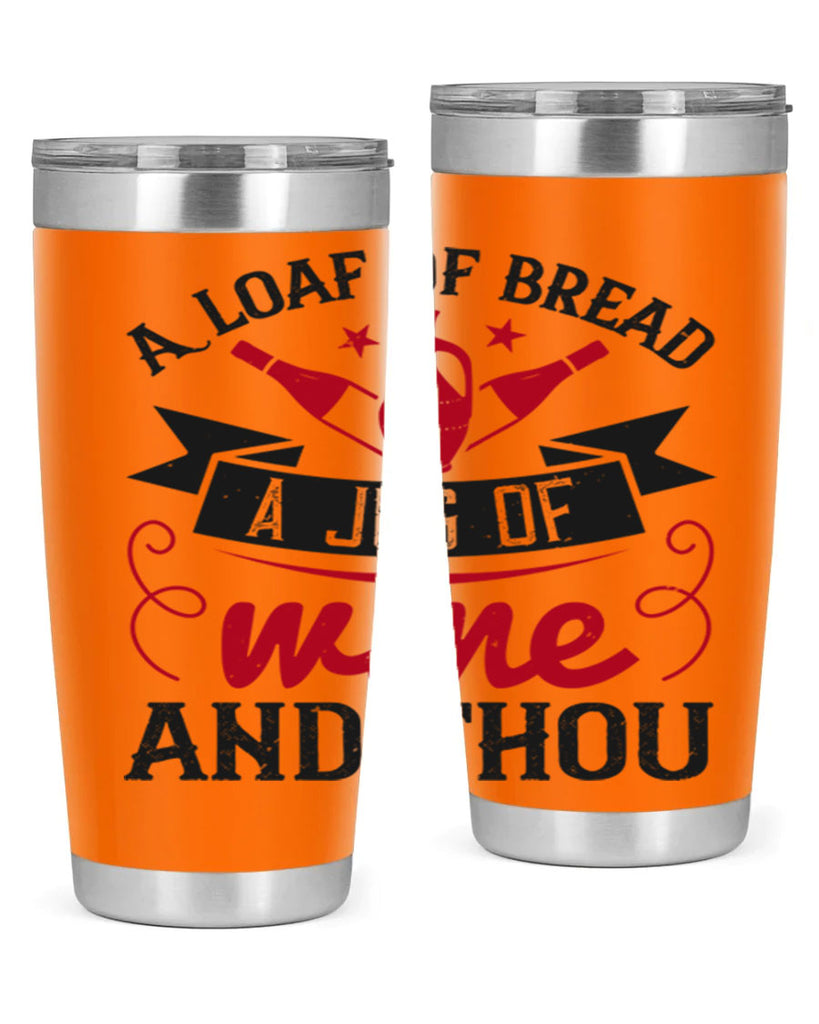 a loaf of bread a jug of wine and thou 136#- wine- Tumbler