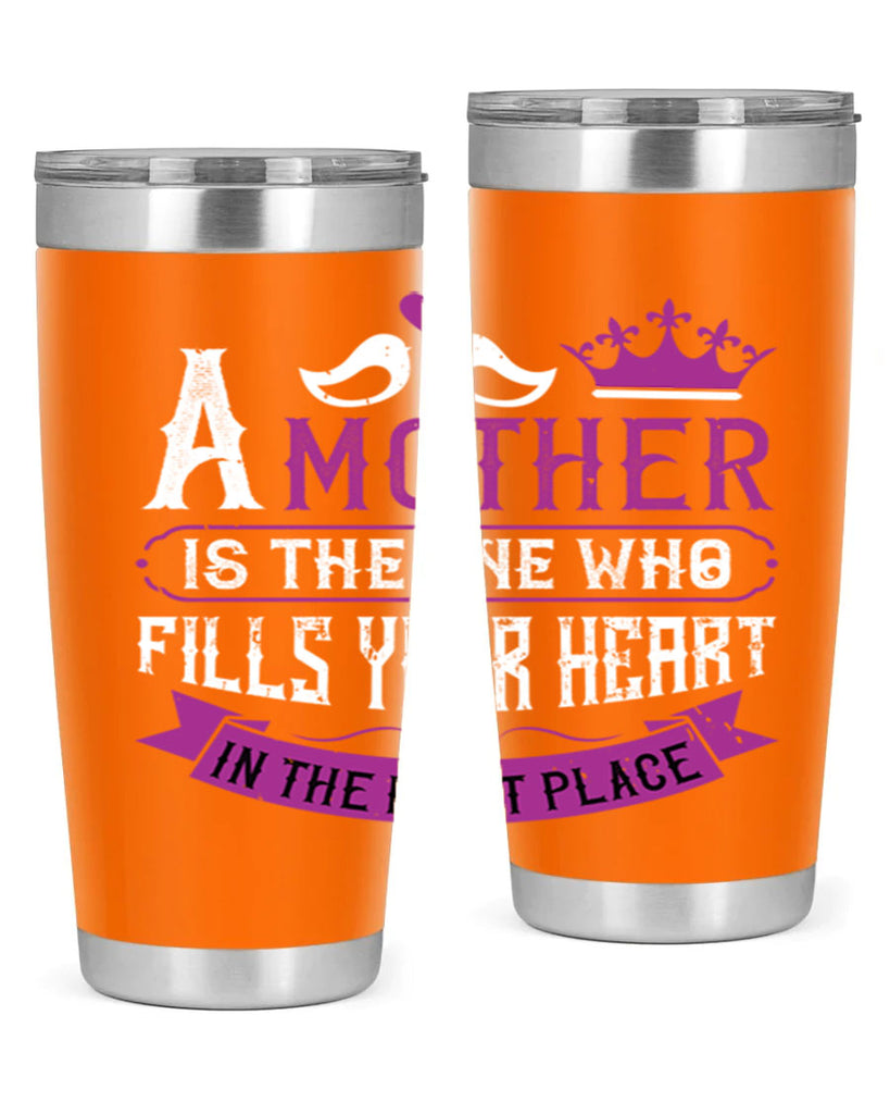 a mother is the one who 34#- mothers day- Tumbler