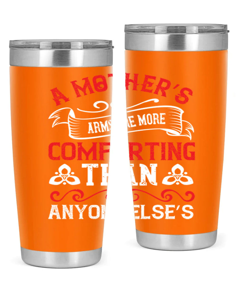 a mother’s arms are more comforting than anyone else’s 233#- mom- Tumbler