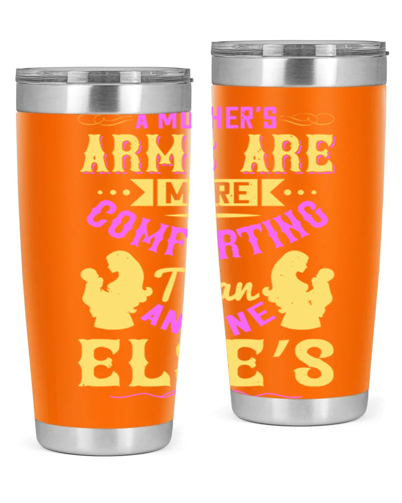a mother’s arms are more comforting than anyone else’s 235#- mom- Tumbler