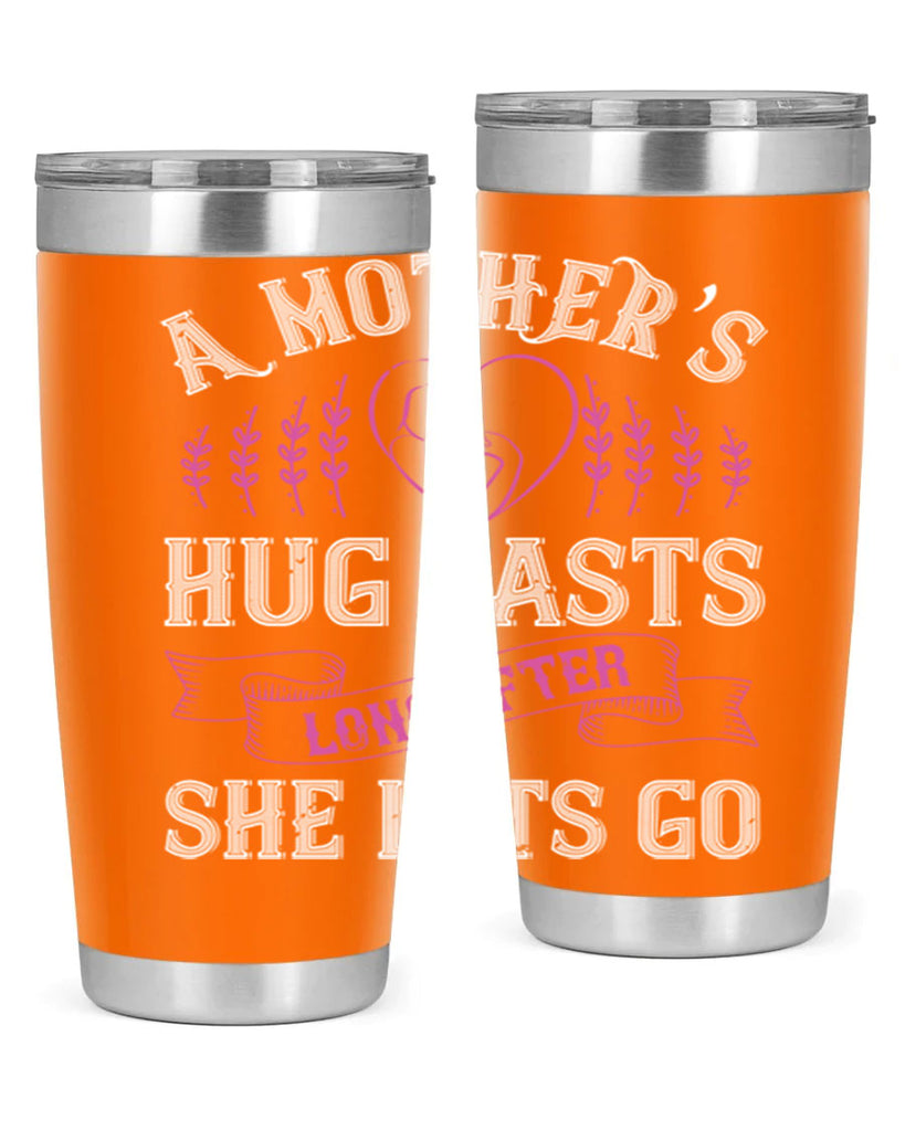 a mother’s hug lasts long after she lets go 231#- mom- Tumbler