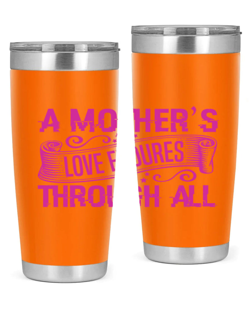 a mothers love endures through all 33#- mothers day- Tumbler