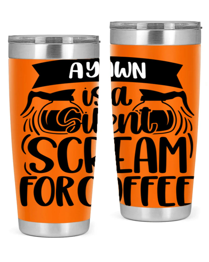 a yawn is a silent scream 190#- coffee- Tumbler