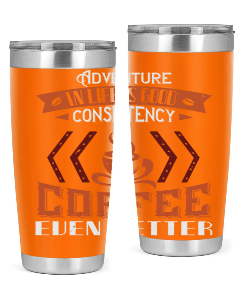 adventure in life is good… consistency in coffee even better 229#- coffee- Tumbler