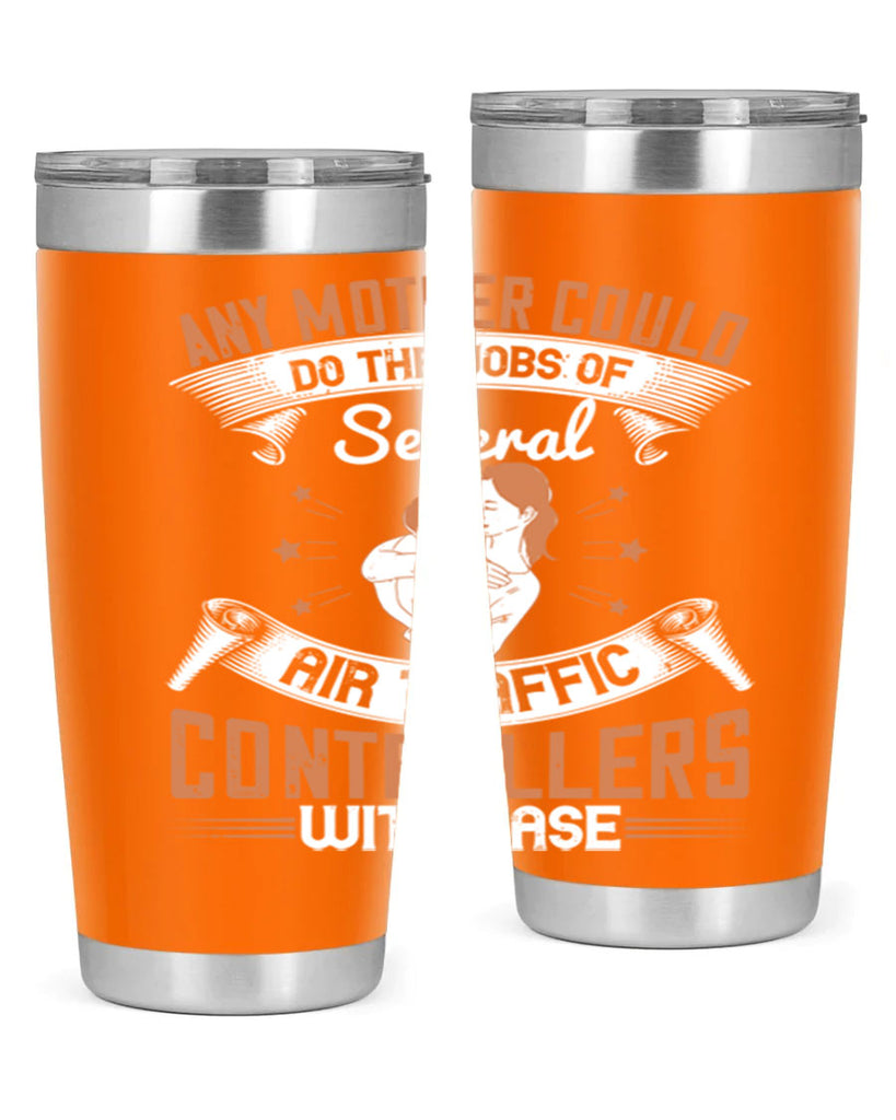 any mother could do the jobs of several air traffic controllers with ease 218#- mom- Tumbler