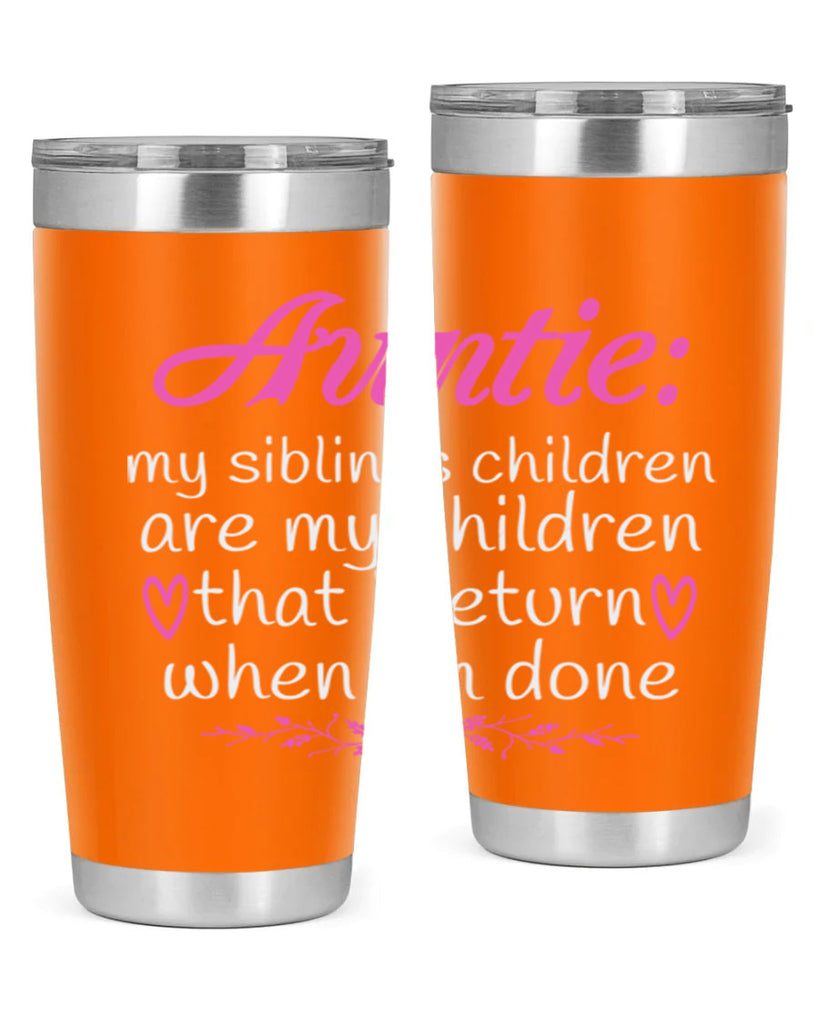 auntie my siblings children are my children that i return when I’m done Style 68#- aunt- Tumbler